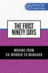 The First Ninety Days : Moving from Staff to Supervisor cover image cdn