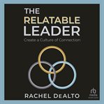 The Relatable Leader : Create a Culture of Connection cover image cdn