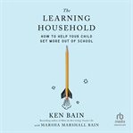The Learning Household : How to Help Your Child Get More Out of School cover image cdn
