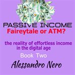 Passive Income : The Reality of Effortless Income in the Digital Age cover image cdn