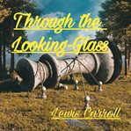 Through the Looking-Glass : And What Alice Found There cover image cdn