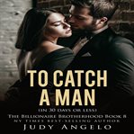 To Catch a Man (in 30 Days or Less) cover image cdn