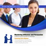 Mastering Influence & Persuasion : 30-Minute Success Essentials for Salespeople cover image cdn
