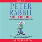 Peter Rabbit and Friends, Book 3 : Based on Songs from the Music Tales Book Series cover image cdn