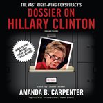 The Vast Right-Wing Conspiracy's Dossier on Hillary Clinton cover image cdn