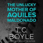 The Unlucky Mother of Aquiles Maldonado cover image cdn