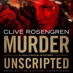 Murder Unscripted : A Hollywood Mystery cover image cdn