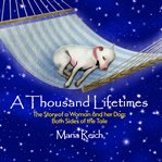 A Thousand Lifetimes: The Story of a Woman and her Dog: Both Sides of the Tale cover image cdn
