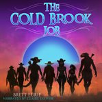 The Cold Brook Job : An Endless Frontier Folktale cover image cdn