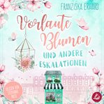 Vorlaute Blumen Und Andere Eskalationen cover image cdn