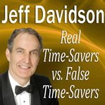 Real Time-Savers vs. False Time-Savers cover image cdn