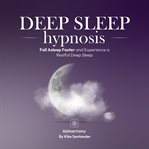 Deep Sleep Hypnosis : Fall Asleep Faster and Experience a Restful Deep Sleep cover image cdn
