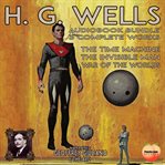 H. G. Wells 3 Complete Works : The Time Machine the Invisible Man War of the Worlds cover image cdn