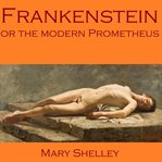 Frankenstein, or the Modern Prometheus cover image cdn