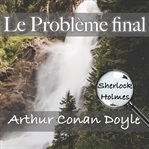 Le Problème final : Une Enquête De Sherlock Holmes cover image cdn
