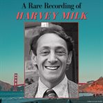 A Rare Recording of Harvey Milk cover image cdn