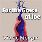 For the Grace of Joe cover image cdn