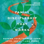 Family Discipleship That Works cover image cdn