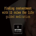 Finding Contentment With 12 Rules for Life Guided Meditation - a Guided Meditation - DST Hypno With cover image cdn