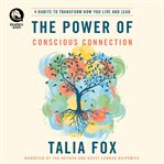 The Power of Conscious Connection : 4 Habits to Transform How You Live and Lead cover image cdn