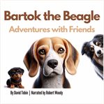 Bartok the Beagle: Adventures With Friends cover image cdn