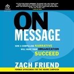 On Message : How a Compelling Narrative Will Make Your Organization Succeed cover image cdn