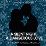 A Silent Night, a Dangerous Love : A Dark Sapphic Holiday Romance cover image cdn
