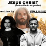 Jesus Christ (Before the Armageddon) cover image cdn