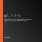 Agile 3-D : Using Web 3.0 Immersive Technologies to Improve Agile Project Performance cover image cdn