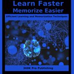 Learn Faster Memorize Easier : Efficient Learning and Memorization Techniques cover image cdn
