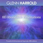 8D Abundance Affirmations, Part 2 - Powerful 8-Dimensional Hypnosis Affirmations cover image cdn