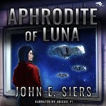Aphrodite of Luna : A Lunar Free State Universe Book cover image cdn