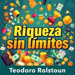 Riqueza digital sin límites : Impulsa Tu Preparación Financiera Hacia El Éxito Digital Sin Límites cover image cdn