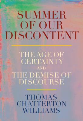 Summer of our discontent : the age of certainty and the demise of discourse  cover image cdn