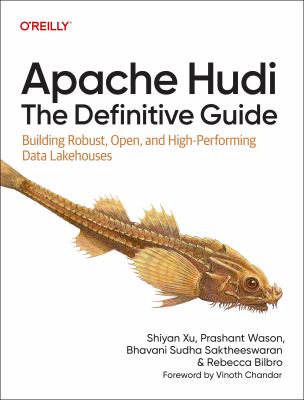 Apache Hudi : The Definitive Guide: Building Robust, Open, and High-performing Data Lakehouses cover image cdn