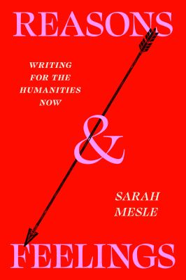 Reasons and feelings : writing for the humanities now  cover image cdn