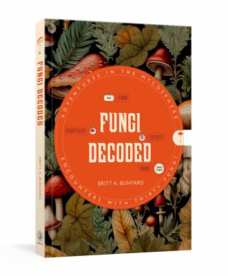 Fungi decoded : encounters with thirty fungi  cover image cdn
