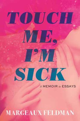 Touch me, I'm sick : a memoir in essays  cover image cdn