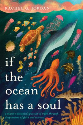 If the ocean has a soul : a marine biologist's pursuit of truth through deep waters of faith and science  cover image cdn