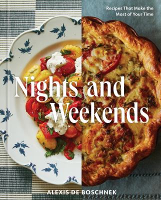 Nights and weekends : recipes that make the most of your time  cover image cdn