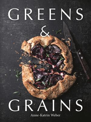 Greens & grains : plant-based recipes with grains, seeds and vegetables  cover image cdn
