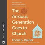 The Anxious Generation Goes to Church : What The Research Says About What Younger Generations Need (and Want) From Your Church cover image cdn