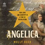 Angelica : For Love and Country in a Time of Revolution cover image cdn