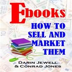 E-books: How to Sell and Market Them cover image cdn