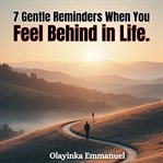 7 Gentle Reminders When You Feel Behind in Life. : What Feels Delayed May Be Divine Timing cover image cdn