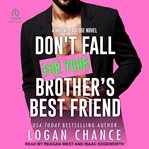 Don't Fall for Your Brother's Best Friend cover image cdn