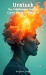 Unstuck : The Overthinker's Guide To Clarity, Action, And Peace Of Mind cover image cdn