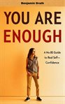 You Are Enough : A No-BS Guide to Real Self-Confidence cover image cdn