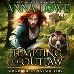 Tempting the Outlaw : A Bear Shifter, Enemies-to-lovers Paranormal Romance cover image cdn