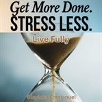 Achieve More in a Fraction of Time. : Getting Quick Results By Leveraging, Prioritizing And Focusing. cover image cdn